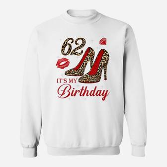 Women It's My 62Nd Leopard High Heels Happy 62Th Birthday Sweatshirt | Crazezy