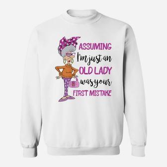 Womens Assuming I'm Just An Old Lady Was Your First Mistake Sweatshirt | Crazezy UK
