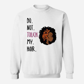 Womens Don't Touch My Hair Flower Girl Curly Pride Sweatshirt | Crazezy