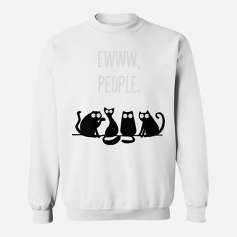Womens Ewww People Cat Lovers Novelty Gift Men Women Kids Ew People Sweatshirt | Crazezy UK