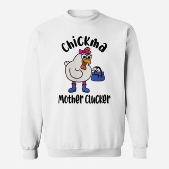 Womens Funny Chickma Mother Clucker - Grandma Chicken Lover Sweatshirt | Crazezy