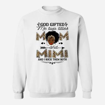 Womens God Gifted Me Two Titles Mom And Mimi Leopard Black Girl Sweatshirt | Crazezy DE