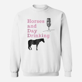Womens Horses And Day Drinking For Horse Wine And Champagne Love Sweatshirt | Crazezy