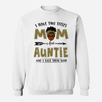 Womens I Have Two Titles Mom And Auntie Leopard Mother's Day Sweatshirt | Crazezy