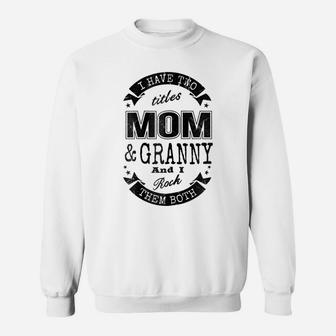 Womens I Have Two Titles Mom & Granny Shirt Grandma Gift T-Shirt Sweatshirt | Crazezy