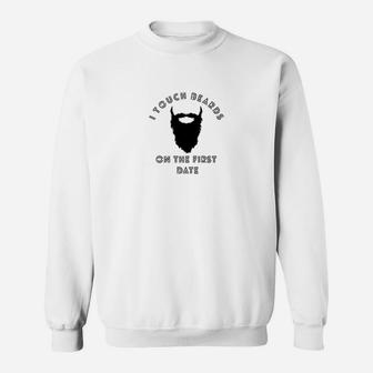Womens I Touch Beards On The First Date Funny Womens Sweatshirt - Thegiftio UK