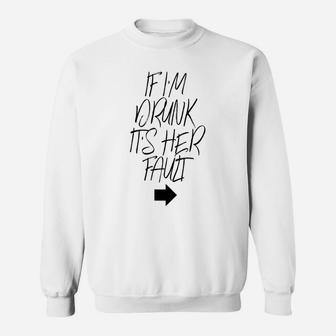 Womens If Im Drunk Its Her Fault Matching Best Friend Gift Drinking Sweatshirt | Crazezy DE