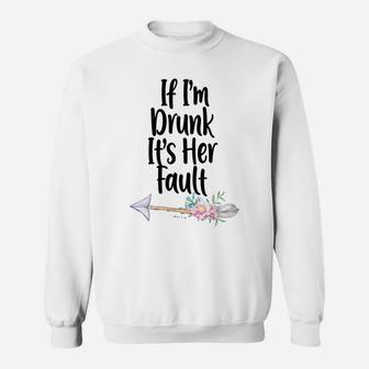Womens If Im Drunk Its Her Fault Matching Best Friend Gifts Wine Sweatshirt | Crazezy CA