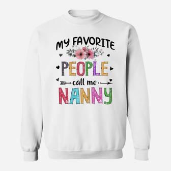 Womens My Favorite People Call Me Nanny Funny Mother's Day Grandma Sweatshirt | Crazezy
