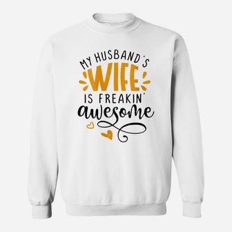 Womens My Husbands Wife Is Freaking Awesome - Sarcastic Wife Sweatshirt | Crazezy CA