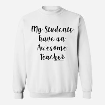 Womens My Students Have An Awesome Teacher Funny School Professor T Sweatshirt | Crazezy CA