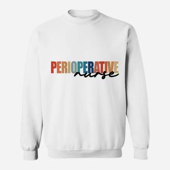 Womens Perioperative Nurse, Nurse Appreciation Nursing Crewneck Sweatshirt | Crazezy