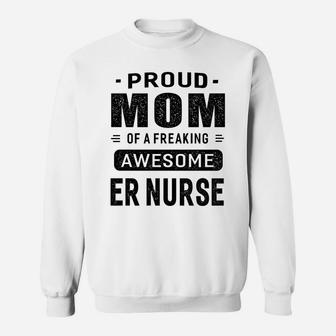 Womens Proud Mom Of A Awesome Er Nurse T-Shirt Women Gift Sweatshirt | Crazezy CA