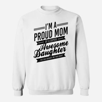 Womens Proud Mom Of An Awesome Daughter Mothers Day Sweatshirt | Crazezy UK