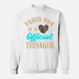 Womens Proud Mom Of An Official Teenager 13Th Birthday Cheetah Sweatshirt | Crazezy CA