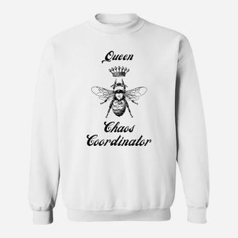 Womens Queen Chaos Coordinator Bee Design Mom Teacher Nurse & More Sweatshirt | Crazezy