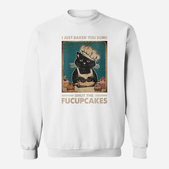 Womens Vintage I Just Baked You Some Shut The Fucupcakes Funny Tees Sweatshirt | Crazezy