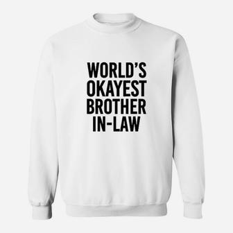 Worlds Okayest Brother In Law Sweatshirt | Crazezy CA