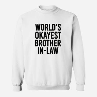 Worlds Okayest Brother In Law Sweatshirt - Thegiftio UK