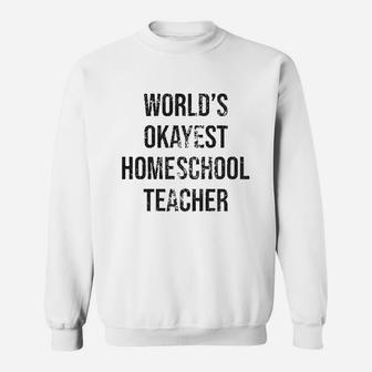 Worlds Okayest Homeschool Teacher Sweatshirt | Crazezy DE