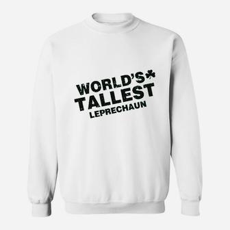 Worlds Tallest Leprechaun Funny Sarcastic St Pattys Saint Patricks Day Sweatshirt - Thegiftio UK
