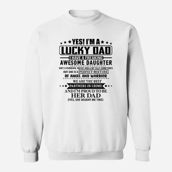 Yes Im A Lucky Dad I Have A Freaking Awesome Daughter Sweatshirt | Crazezy UK