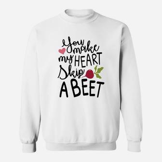 You Make My Heart Skip A Beet Valentine Gift Happy Valentines Day Sweatshirt - Seseable