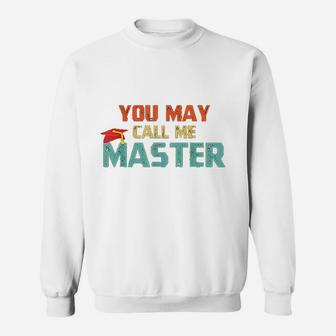 You May Call Me Master Sweatshirt | Crazezy DE