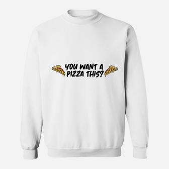 You You Want A Pizza This Sweatshirt | Crazezy
