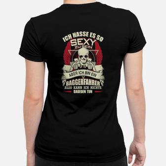 Lustiges Baggerfahrer Frauen Tshirt mit So Sexy Sein Motiv für Baumaschinenführer - Seseable