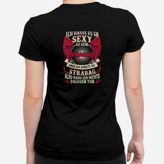 Lustiges STRABAG Frauen Tshirt So sexy durch Arbeit, Herrenshirt mit Spruch - Seseable