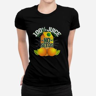 100 Juice No Seeds Women T-shirt | Crazezy AU