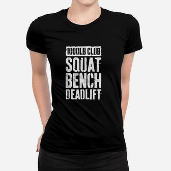 1000 Lb Club Squat Bench Deadlift Gym Workout Gift Women T-shirt | Crazezy