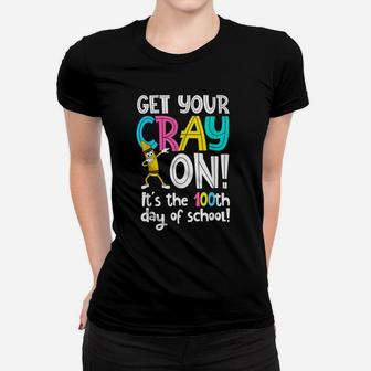 100th Day Of School Get Your Cray On Funny Teacher Women T-shirt - Seseable