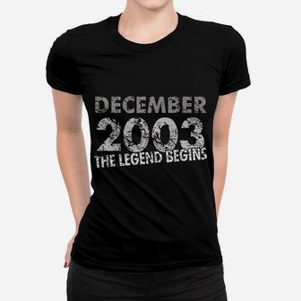 16Th Birthday Gift - Decmeber 2003 - The Legend Begins Women T-shirt | Crazezy
