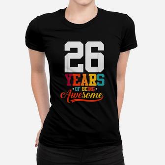 26 Years Of Being Awesome Gifts 26 Years Old 26Th Birthday Women T-shirt | Crazezy CA