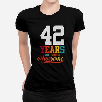 42 Years Of Being Awesome Gifts 42 Years Old 42Nd Birthday Women T-shirt | Crazezy AU