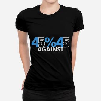 45 Percent Against 45 Women T-shirt - Monsterry
