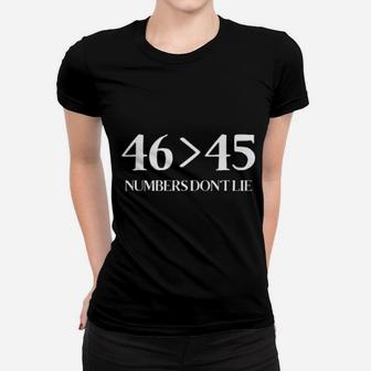 46 Superior Than 45 Democrats & Liberals Usa Numbers Don't Lie Women T-shirt - Monsterry DE