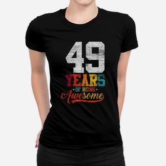 49 Years Of Being Awesome Gifts 49 Years Old 49Th Birthday Women T-shirt | Crazezy