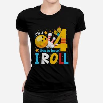 4Th Birthday Bowling Shirt I'm 4 Four This Is How I Roll Women T-shirt | Crazezy