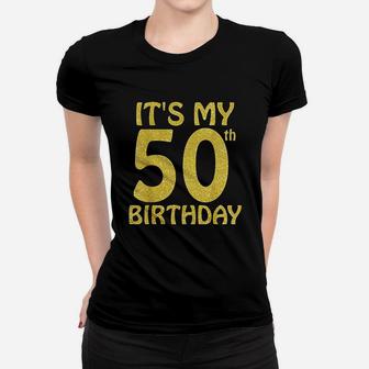 50 Years Old It Is My 50Th Birthday Women T-shirt | Crazezy