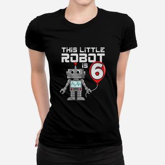 6 Year Old Robot Birthday Women T-shirt | Crazezy AU