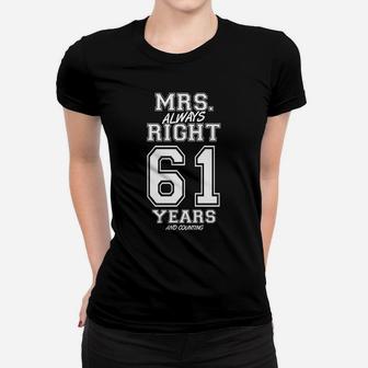 61 Years Being Mrs Always Right Funny Couples Anniversary Sweatshirt Women T-shirt | Crazezy CA