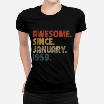 63Rd Birthday Funny Vintage Awesome Since January 1959 Women T-shirt | Crazezy