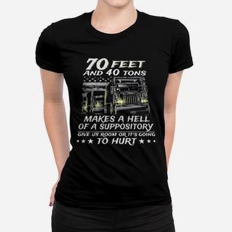70 Feet And 40 Tons Makes A Hell Of A Suppository Give Us Room Or Its Going To Hurt Cushions Women T-shirt - Monsterry UK