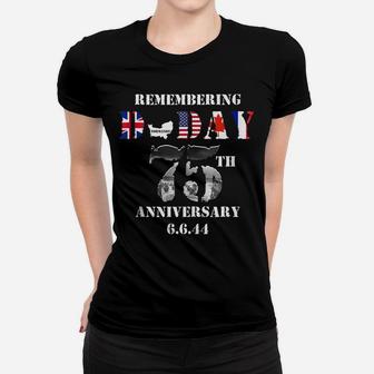 75Th Anniversary Of D-Day 1944 June 6 Wwii Memorial Veteran Women T-shirt | Crazezy