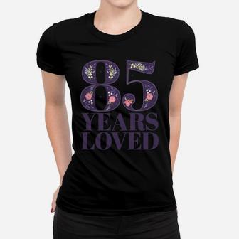 85 Years Old Floral Theme | 85 Years Loved Sweatshirt Women T-shirt | Crazezy AU