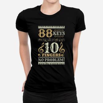 88 Keys 10 Fingers Piano Lover Players Funny Musical Pianist Women T-shirt | Crazezy