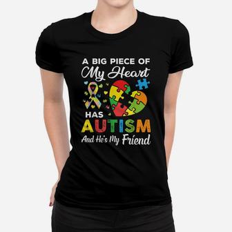 A Big Piece Of My Heart Has Autism And He's My Friend Gift Women T-shirt | Crazezy